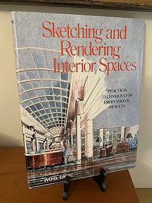 Sketching and Rendering Interior Spaces: Practical Techniques for Professional Results by Ivo D. ...
