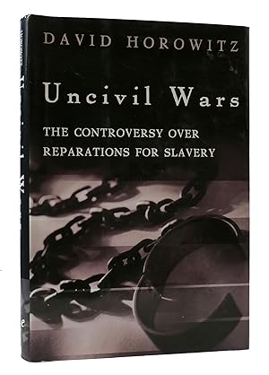 UNCIVIL WARS: THE CONTROVERSY OVER REPARATIONS FOR SLAVERY