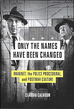 Only the Names Have Been Changed: Dragnet, the Police Procedural, and Postwar Culture