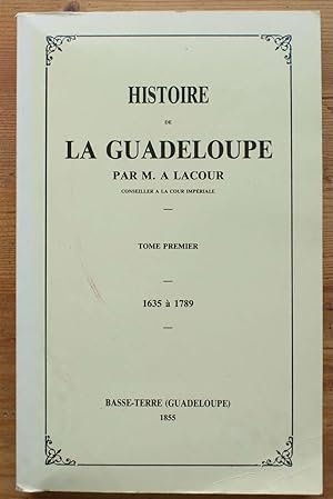 Histoire de la Guadeloupe - Tome premier - 1635 à 1789