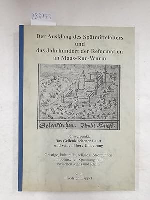 Der Ausklang des Spätmittelalters und das Jahrhundert der Reformation an Maas-Rur-Wurm : Schwerpu...