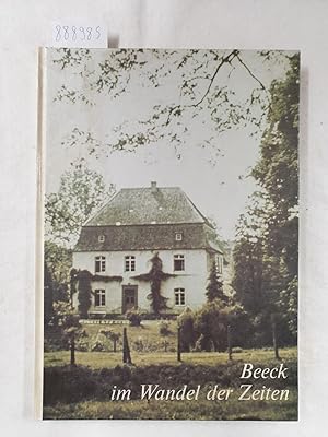 Beeck im Wandel der Zeiten - Ein Dorf erzählt im Bild und Wort aus seiner Vergangenheit und Gegen...