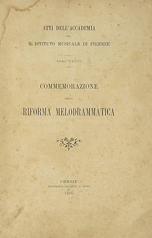 Commemorazione della riforma melodrammatica. (Contiene: A. Conti, Prefazione. R. Gandolfi, Dell'o...