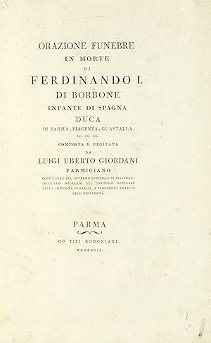 Orazione Funebre/ In Morte/ Di/ Ferdinando I./ Di Borbone/ Infante di Spagna/ Duca/ Di Parma, Pia...