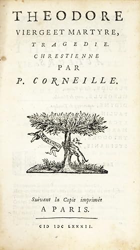 Theodore Vierge et Martyre, tragédie chrestienne. Suivant la Copie imprimée a Paris, 1682.