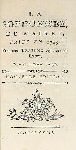 La Sophonisbe.faite en 1729. Première tragédie régulière en France.