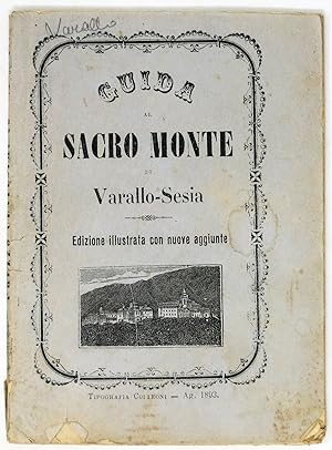 GUIDA al Sacro Monte di Varallo-Sesia. Edizione illustrata con nuove aggiunte.