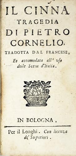 Il Cinna tragedia di Pietro Cornelio tradotta dal Francese et accomodata all'uso delle Scene d'It...