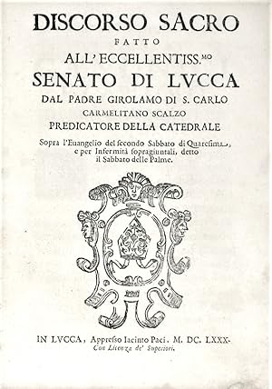 Discorso sacro fatto all'Eccellentiss.mo Senato di Lucca.Sopra l'Evangelio del secondo sabbato di...