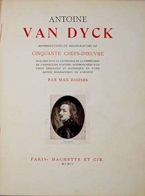 Antoine Van Dyck. Réprodution en Heliogravure de Cinquante Chefs-D'Oeuvre, publiées sous le Patro...