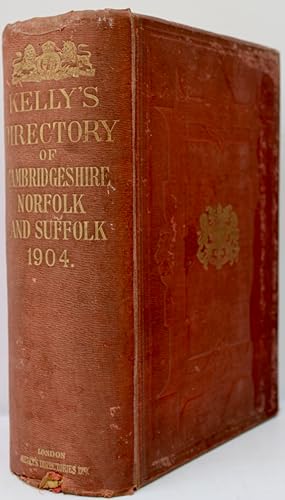 Kelly's Directory of the Counties of Cambridge, Norfolk and Suffolk. 1904.
