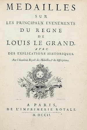 MEDAILLES sur les principaux evenements du Regne de Louis le Grand, avec des explications histori...