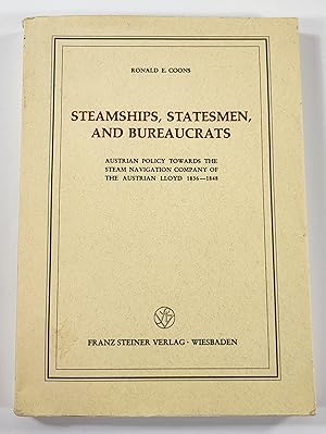 Steamships, Statesmen, and Bureaucrats. Austrian Policy Towards the Steam Navigation of the Austi...