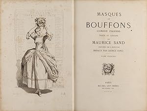 Masques et bouffons (comédie italienne). Texte et dessins par Maurice Sand gravures par A. Mancea...