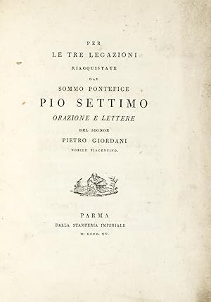 Per/ Le Tre Legazioni/ Riacquistate/ Dal/ Sommo Pontefice/ Pio Settimo/ Orazione e Lettere/ Del S...