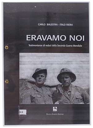 ERAVAMO NOI. Testimonianze di reduci della Seconda Guerra Mondiale. [fotocopia dell'intero volume]: