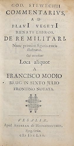 Commentarius Ad Flavi Vegeti Renati Libros, De Re Militari. Nunc primùm figuris aeneis illustratu...