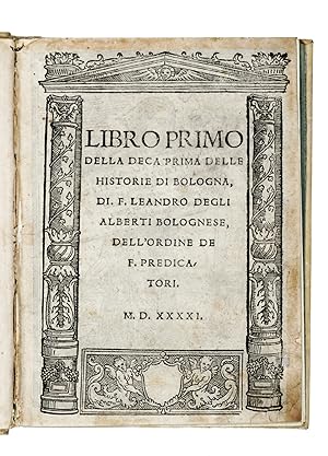 Libro Primo Della Deca Prima Delle Historie Di Bologna, Di F.Leandro Degli Alberti Bolognese, Del...
