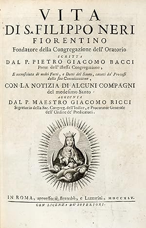 Vita di S. Filippo Neri Fiorentino Fondatore della Congregazione dell'Oratorio.Con la Notizia di ...
