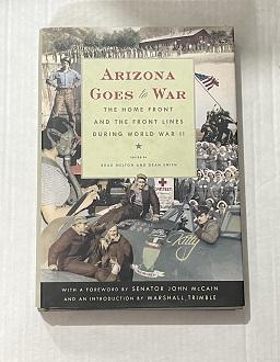 Arizona Goes to War: The Home Front and the Front Lines during World War II SIGNED by Marshall Tr...