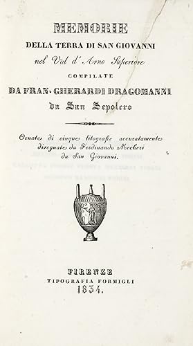 Memorie della Terra di San Giovanni nel Val d'Arno Superiore., ornate di cinque litografie accura...
