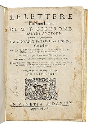 Le Lettere Familiari Latine. Commentate in lingua volgare toscana da Giovanni Fabrini da Fighine.
