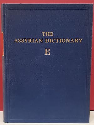 The Assyrian Dictionary: E - Volume 4