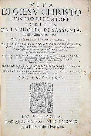 Vita di Giesu Christo scritto da.e fatta volgare da M. Francesco Sansovino.