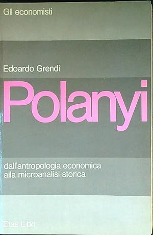 Polanyi. Dall'antropologia economica alla microanalisi storica
