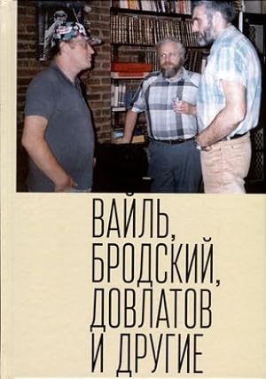Vajl, Brodskij, Dovlatov i drugie
