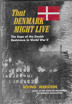 That Denmark Might Live: The Saga of Danish Resistance in World War II