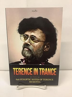 Terence in Trance; 696 Synoptic Notes of Terence McKenna