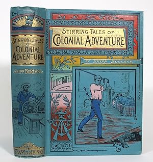 Stirring Tales of Colonial Adventure: A Book for Boys