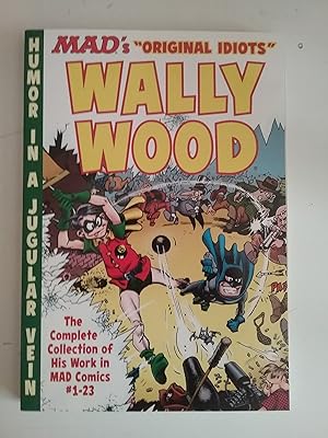 The MAD Art of Wally Wood: The Complete Collection of His Work from MAD Comics #1-23 (Mad's "Orig...