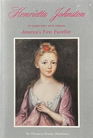 Henrietta Johnston of Charles Town, South Carolina America's First Pastellist