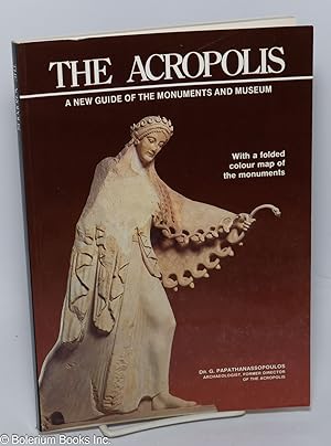 The Acropolis, A New Guide of the Monuments and Museum. With a folded colour map of the monuments...