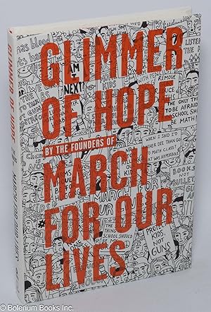 Glimmer of Hope; How Tragedy Sparked a Movement. By the Founders of March for Our Lives