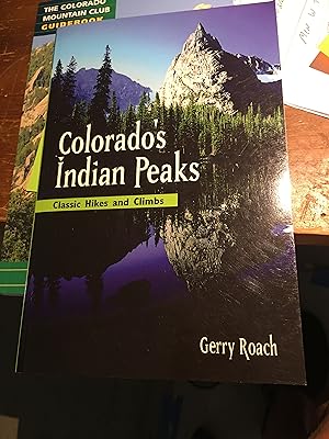 Colorado's Indian Peaks: Classic Hikes and Climbs (Classic Hikes & Climbs S)