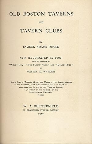 Old Boston taverns and tavern clubs. New illustrated edition, with an account of "Cole's Inn," "T...