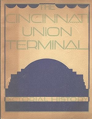 The Cincinnati Union Terminal; pictorial history [cover title]