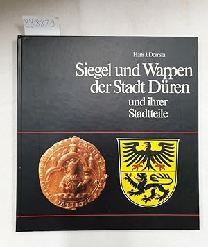 Siegel und Wappen der Stadt Düren und ihrer Stadtteile : Beiträge zur Geschichte des Dürener Land...