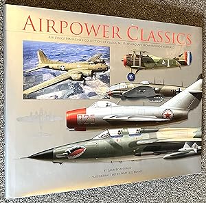 Airpower Classics: Air Force Magazine's Collection of Classic Military Aircraft from around the W...