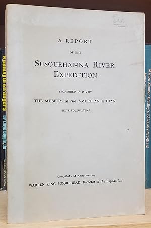 A Report of the Susquehanna River Expedition Sponsored in 1916 by the Museum of the American Indi...