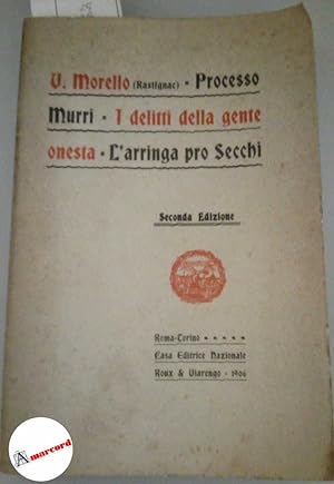Morello Vincenzo (Rastignac), Processo Murri. I delitti della gente onesta. L'arringa pro Secchi,...