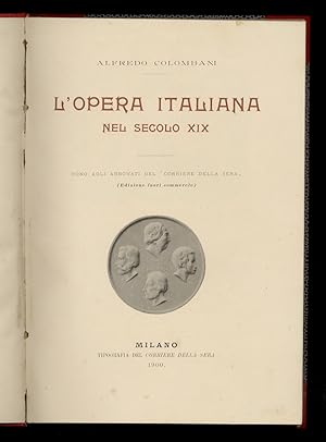 L'opera italiana nel secolo XIX. Dono agli abbonati del "Corriere della Sera". (Edizione fuori co...