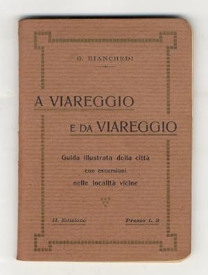A Viareggio e da Viareggio. Guida illustrata con pianta della città e carta delle località descri...