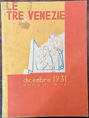 Le Tre Venezie. Rivista mensile. Dicembre 1931, anno x, n. 12