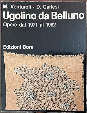 Ugolino Da Belluno. Opere dal 1971 al 1982. Autografo