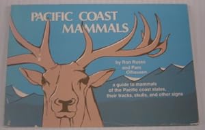 Pacific Coast Mammals: A Guide To Mammals Of The Pacific Coast States, Their Tracks, Skulls, And ...