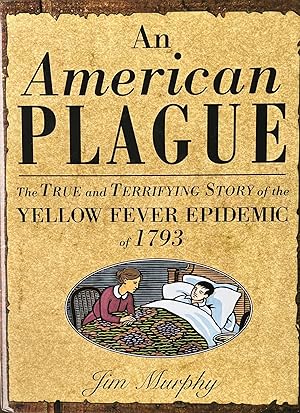 An American Plague: The True and Terrifying Story of the Yellow Fever Epidemic of 1793